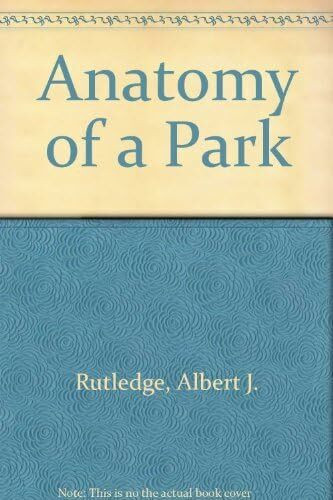 Anatomy of a Park: The Essentials of Recreation Area Planning and Design