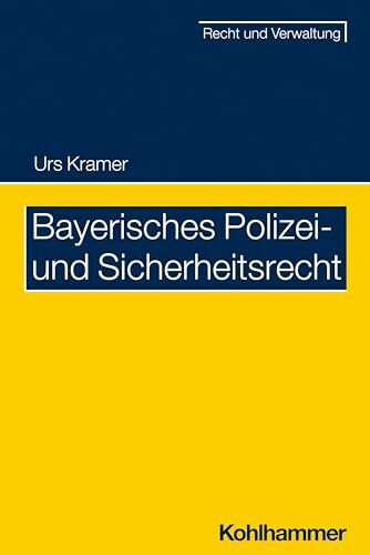 Bayerisches Polizei- und Sicherheitsrecht (Recht und Verwaltung)