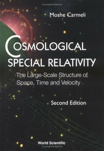 Cosmological Special Relativity - The Large-scale Structure Of Space, Time And Velocity (2nd Edition)