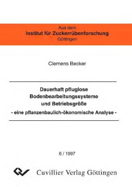 Dauerhaft pfluglose Bodenbearbeitungssysteme und Betriebsgröße -eine pflanzenbaulich-ökonomische Ana