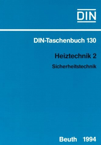 Heiztechnik, Tl.2, Sicherheitstechnik: Sicherheitstechnik. Normen, Technische Regeln, Gesetze, Verordnungen (DIN-Taschenbuch)