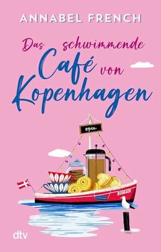 Das schwimmende Café von Kopenhagen: Roman | Voller Romantik, Flair und Genussmomenten (Love and the City, Band 3)