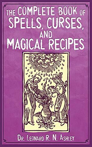 The Complete Book of Spells, Curses, and Magical Recipes