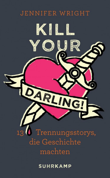 Kill your Darling!: 13 Trennungsstorys, die Geschichte machten (suhrkamp taschenbuch)