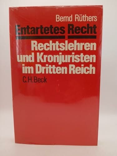 Entartetes Recht: Rechtslehren und Kronjuristen im Dritten Reich Entartetes Recht: Rechtslehren und Kronjuristen im Dritten Reich