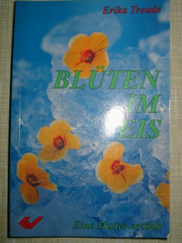 Blüten im Eis - Eine Mutter erzählt