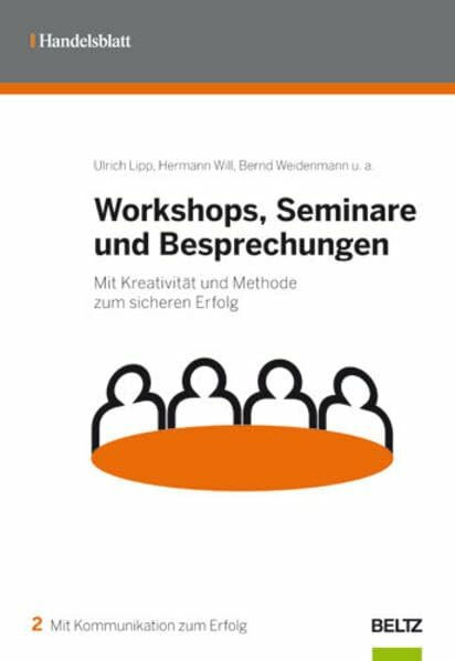 Workshops, Seminare und Besprechungen: Mit Kreativität und Methode zum sicheren Erfolg