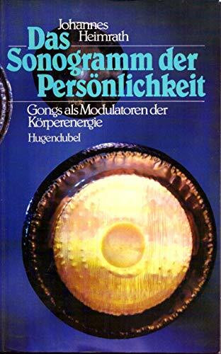 Das Sonogramm der Persönlichkeit. Gongs als Modulatoren der Körperenergie