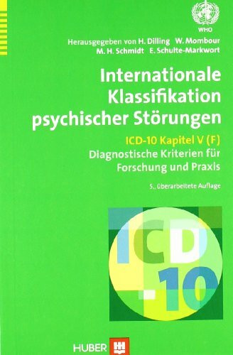 Internationale Klassifikation psychischer Störungen: ICD-10 Kapitel V (F). Diagnostische Kriterien für Forschung und Praxis