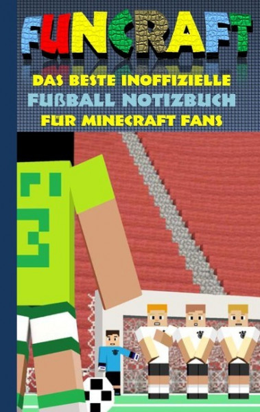 Funcraft - Das beste inoffizielle Fußball Notizbuch für Minecraft Fans