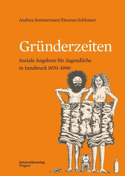 Gründerzeiten: Soziale Angebote für Jugendliche in Innsbruck 1970–1990 (Veröffentlichungen des Innsbrucker Stadtarchivs, Neue Folge)