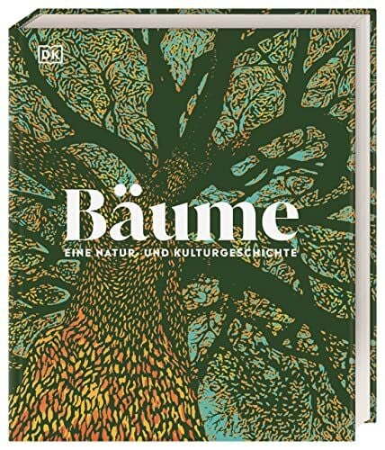 Bäume - Eine Natur- und Kulturgeschichte (DK Faszinierende Welt)