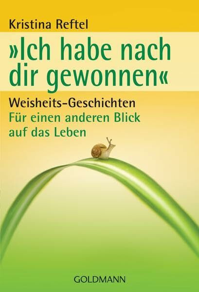 "Ich habe nach dir gewonnen": Weisheits-Geschichten - Für einen anderen Blick auf das Leben