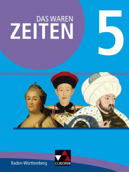 Das waren Zeiten – Neue Ausgabe Baden-Württemberg / Das waren Zeiten BW 5 Ausgabe ab 2016: Jahrgangsstufe 10