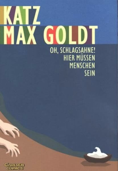 Oh Schlagsahne! Hier müssen Menschen sein. (Katz & Goldt, Band 1)