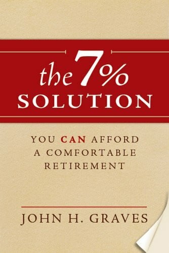 The 7% Solution: You Can Afford a Comfortable Retirement