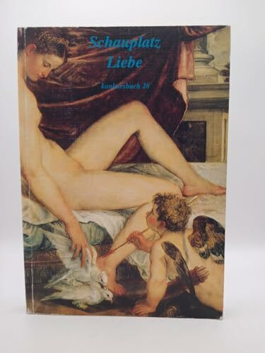Konkursbuch. Zeitschrift für Vernunftkritik / Schauplatz Liebe