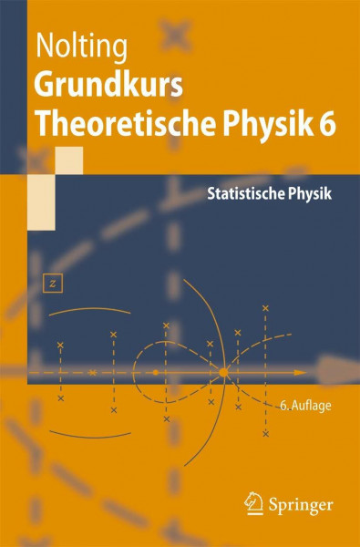 Grundkurs Theoretische Physik 6: Statistische Physik (Springer-Lehrbuch)
