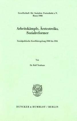 Arbeitskämpfe, Ärztestreiks, Sozialreformer