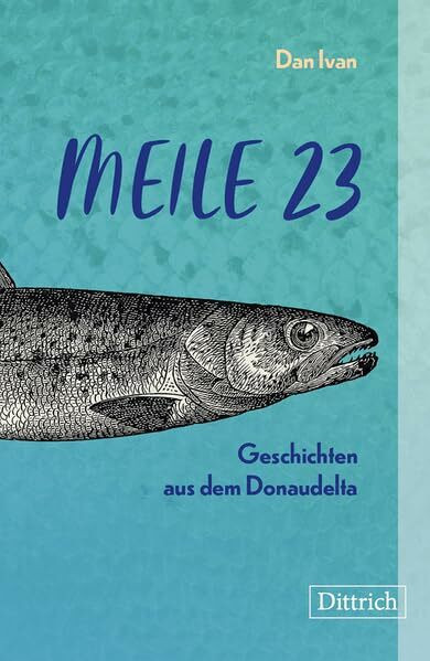 Meile 23: Ein Roman aus dem Donaudelta: Geschichten aus dem Donaudelta