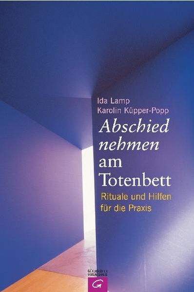 Abschied nehmen am Totenbett: Rituale und Hilfen für die Praxis