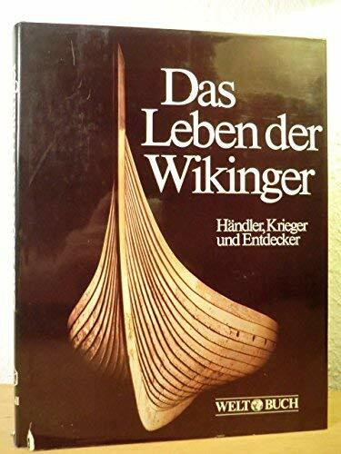 Das Leben der Wikinger. Krieger, Händler und Entdecker