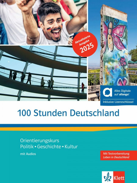 100 Stunden Deutschland – Hybride Ausgabe allango: Orientierungskurs - Politik, Geschichte, Kultur. Kurs- und Übungsbuch mit Audios inklusive Lizenzschlüssel allango (24 Monate)