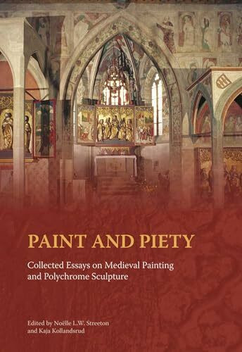 Paint and Piety: Collected Essays on Medieval Painting and Polychrome Sculpture