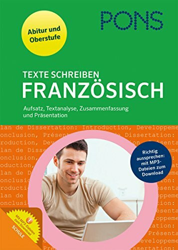 PONS Texte schreiben Französisch: Aufsatz, Textanalyse, Zusammenfassung, Präsentation für Oberstufe und Abitur: Aufsatz, Textanalyse, Zusammenfassung und Präsentation