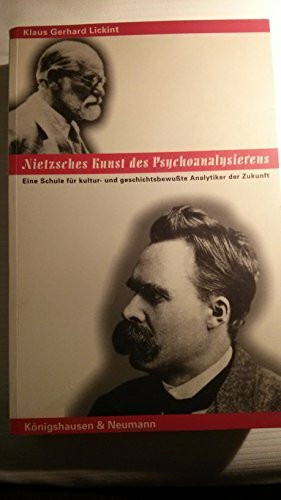 Nietzsches Kunst des Psychoanalysierens: Eine Schule für kultur- und geschichtsbewußte Analytiker der Zukunft