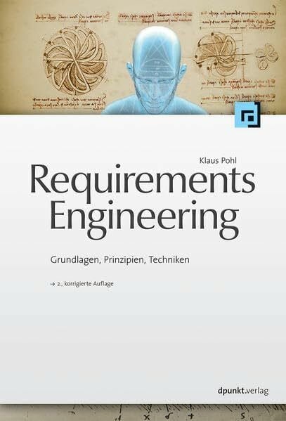 Requirements Engineering: Grundlagen, Prinzipien,Techniken