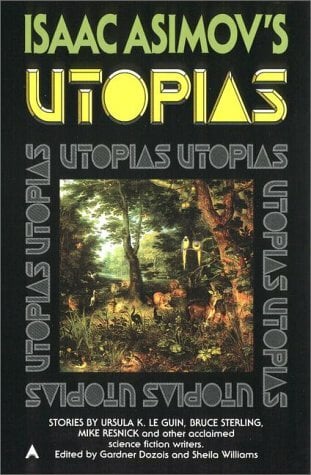 Isaac Asimov's Utopias Isaac Asimov's Utopias