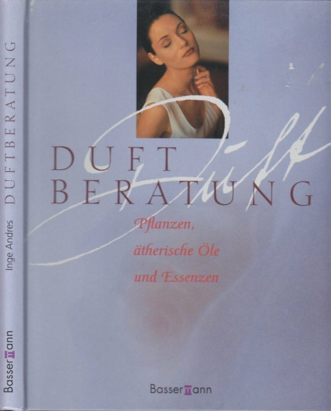 Duftberatung: Pflanzen, Ätherische Öle und Essenzen