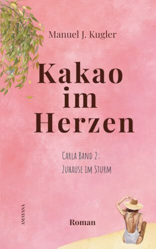 Kakao im Herzen: Carla Band 2: Zuhause im Sturm. (Carla – Unterwegs zwischen den Welten, Band 2)