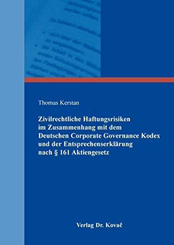Zivilrechtliche Haftungsrisiken im Zusammenhang mit dem Deutschen Corporate Governance Kodex und der Entsprechenserklärung nach § 161 Aktiengesetz (Schriften zum Handels- und Gesellschaftsrecht)