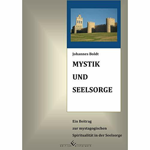 Mystik und Seelsorge: Ein Beitrag zur mystagogischen Spiritualität in der Seelsorge