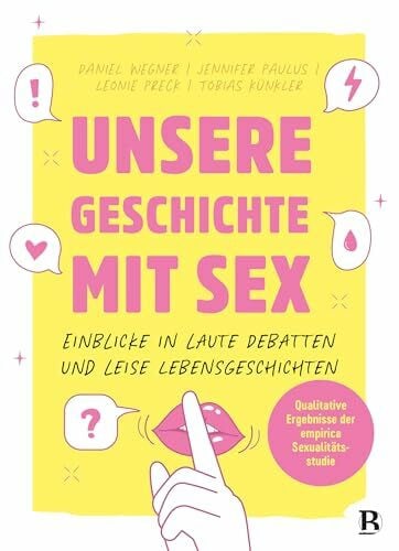 Unsere Geschichte mit Sex: Einblicke in laute Debatten und leise Lebensgeschichten. Qualitative Ergebnisse der empirica Sexualitätsstudie