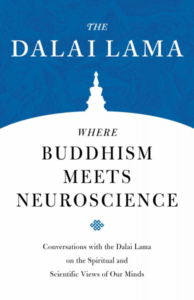 Where Buddhism Meets Neuroscience: Conversations with the Dalai Lama on the Spiritual and Scientific Views of Our Minds (Core Teachings of Dalai Lama, Band 3)