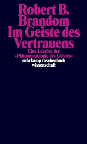 Im Geiste des Vertrauens: Eine Lektüre der »Phänomenologie des Geistes« (suhrkamp taschenbuch wissenschaft)