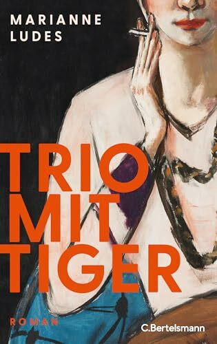 Trio mit Tiger: Roman. Der erste Roman über Max und Mathilde Beckmann.