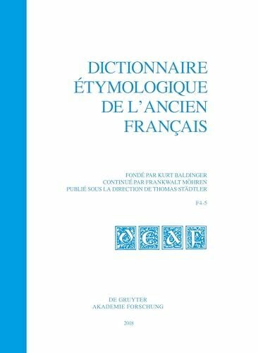Dictionnaire étymologique de l’ancien français (DEAF). Buchstabe F. Fasc 4-5