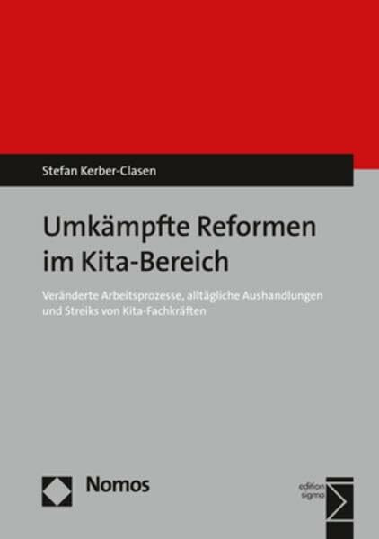 Umkämpfte Reformen im Kita-Bereich: Veränderte Arbeitsprozesse, alltägliche Aushandlungen und Streiks von Kita-Fachkräften