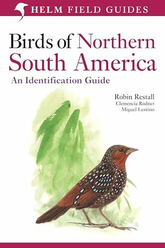 Birds of Northern South America: An Identification Guide: Plates and Maps (Helm Field Guides)