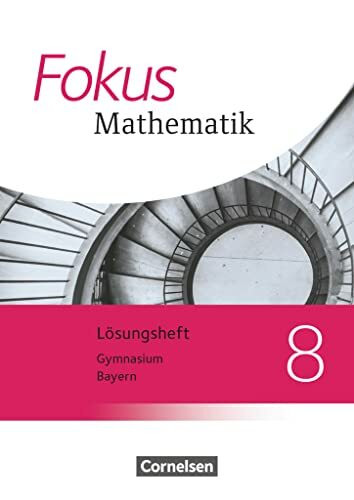 Fokus Mathematik - Bayern - Ausgabe 2017 - 8. Jahrgangsstufe: Lösungen zum Schulbuch