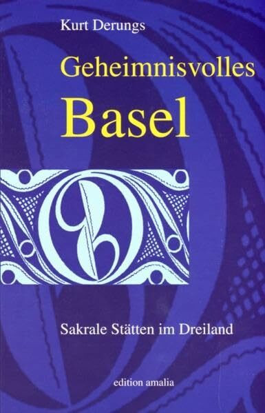 Geheimnisvolles Basel: Sakrale Stätten im Dreiland