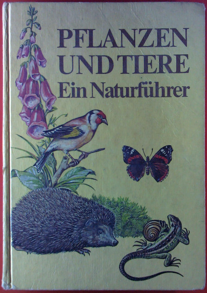 PFLANZEN UND TIERE. Ein Naturführer
