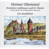 Heimat Oberwesel - Ein Stadtführer: Zwischen Liebfrauen und St. Martin (Auf den Spuren des mittelalterlichen Oberwesel) (Schriftenreihe der Loreley-Galerie)