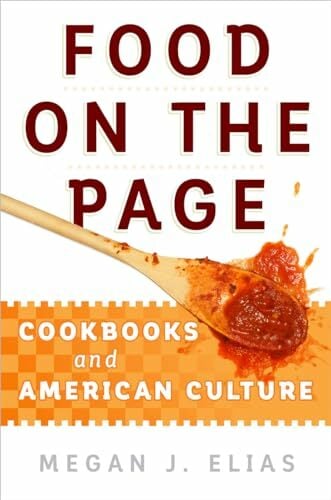 Food on the Page: Cookbooks and American Culture Food on the Page: Cookbooks and American Culture