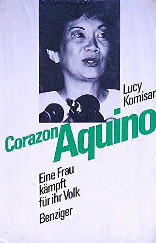 Corazon Aquino. Eine Frau kämpft für ihr Volk