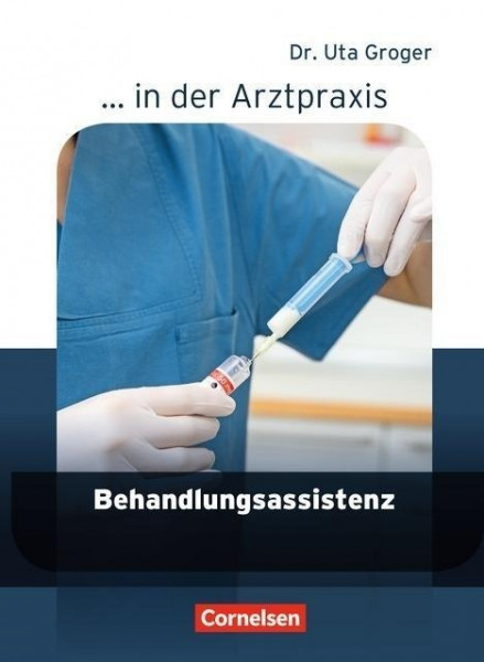 ... in der Arztpraxis. Behandlungsassistenz in der Arztpraxis. Schülerbuch